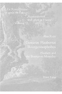 Gustavus Flaubertus Bourgeoisophobus: Flaubert and the Bourgeois Mentality