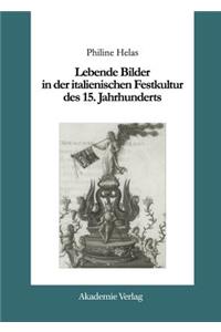 Lebende Bilder in Der Italienischen Festkultur Des 15. Jahrhunderts