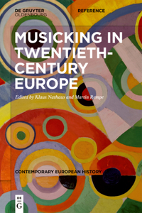 Musicking in Twentieth-Century Europe