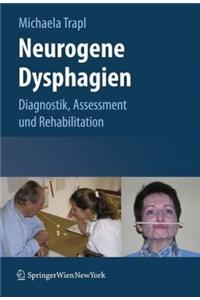 Neurogene Dysphagien: Diagnostik, Assessment Und Rehabilitation