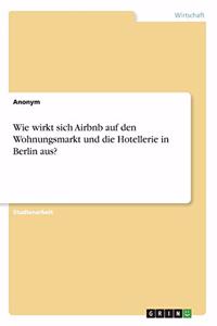 Wie wirkt sich Airbnb auf den Wohnungsmarkt und die Hotellerie in Berlin aus?