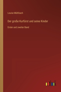 große Kurfürst und seine Kinder