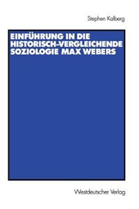 Einführung in Die Historisch-Vergleichende Soziologie Max Webers