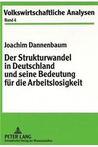 Der Strukturwandel in Deutschland und seine Bedeutung fuer die Arbeitslosigkeit