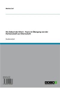 Die Geburt Der Eltern - Paare Im Ubergang Von Der Partnerschaft Zur Elternschaft