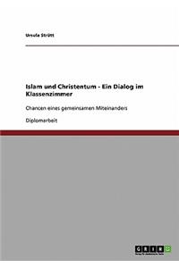 Islam und Christentum - Ein Dialog im Klassenzimmer
