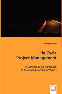 Life Cycle Project Management