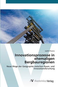 Innovationsprozesse in ehemaligen Bergbauregionen