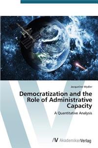 Democratization and the Role of Administrative Capacity