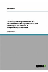 Freiwilligenmanagement Und Die Zusammenarbeit Hauptamtlicher Und Freiwilliger Mitarbeiter in Nonprofit-Organisationen