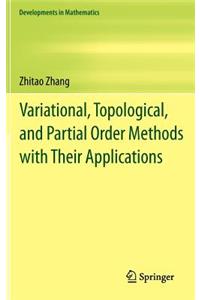 Variational, Topological, and Partial Order Methods with Their Applications