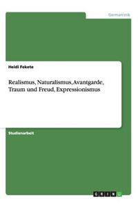 Realismus, Naturalismus, Avantgarde, Traum und Freud, Expressionismus