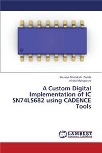 Custom Digital Implementation of IC Sn74ls682 Using Cadence Tools
