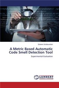 Metric Based Automatic Code Smell Detection Tool