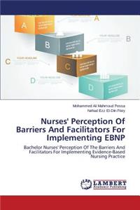 Nurses' Perception Of Barriers And Facilitators For Implementing EBNP