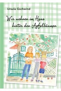 Wir wohnen im Haus hinter den Apfelbäumen