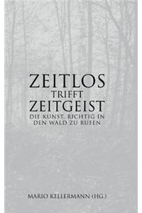 Zeitlos trifft Zeitgeist