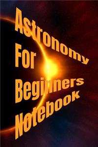 Astronomy For Beginners Notebook