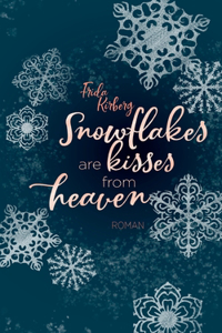 Snowflakes are kisses from heaven
