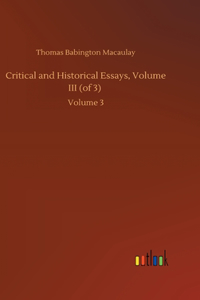 Critical and Historical Essays, Volume III (of 3)