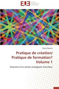 Pratique de Cr�ation/ Pratique de Formation? Volume 1