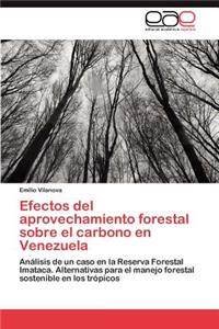 Efectos del Aprovechamiento Forestal Sobre El Carbono En Venezuela