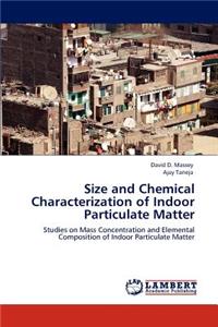 Size and Chemical Characterization of Indoor Particulate Matter