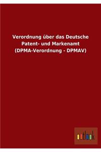 Verordnung über das Deutsche Patent- und Markenamt (DPMA-Verordnung - DPMAV)