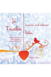 In Innerem Und Aeusserem Frieden Leben, Sogar Wenn Du Eine Selbststaendige, Junge Mutter Bist!