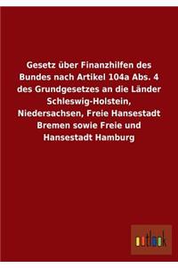 Gesetz Uber Finanzhilfen Des Bundes Nach Artikel 104a ABS. 4 Des Grundgesetzes an Die Lander Schleswig-Holstein, Niedersachsen, Freie Hansestadt Breme