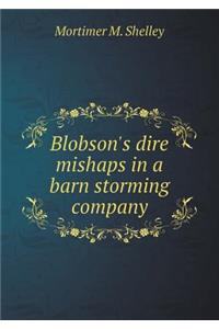 Blobson's Dire Mishaps in a Barn Storming Company