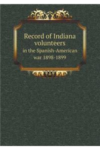Record of Indiana volunteers in the Spanish-American war 1898-1899