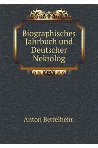 Biographisches Jahrbuch Und Deutscher Nekrolog