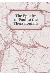 The Epistles of Paul to the Thessalonians