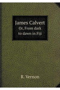 James Calvert Or, from Dark to Dawn in Fiji