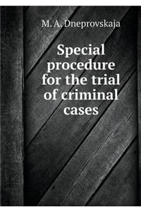 Special procedure for the trial of criminal cases