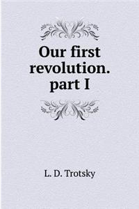 Our First Revolution. Part I