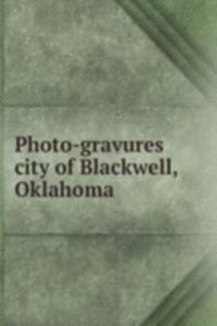 Photo-gravures city of Blackwell, Oklahoma