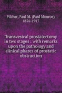 Transvesical prostatectomy in two stages