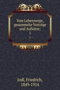 Vom Lebenswege, gesammelte Vortrage und Aufsatze