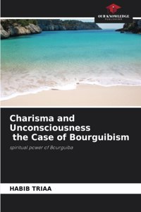 Charisma and Unconsciousness the Case of Bourguibism
