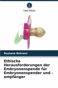 Ethische Herausforderungen der Embryonenspende für Embryonenspender und -empfänger