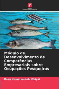 Módulo de Desenvolvimento de Competências Empresariais sobre Ocupações Pesqueiras