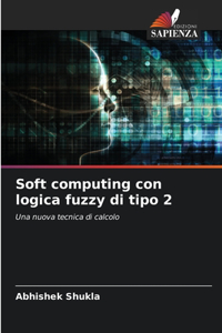 Soft computing con logica fuzzy di tipo 2