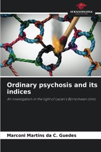 Ordinary psychosis and its indices