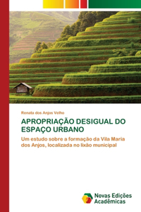 Apropriação Desigual Do Espaço Urbano