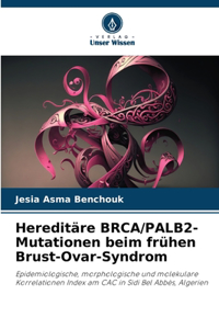 Hereditäre BRCA/PALB2-Mutationen beim frühen Brust-Ovar-Syndrom