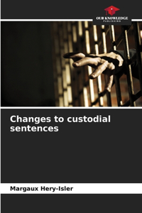 Changes to custodial sentences