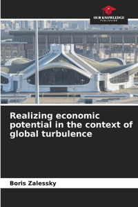 Realizing economic potential in the context of global turbulence