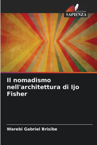 Il nomadismo nell'architettura di Ijo Fisher